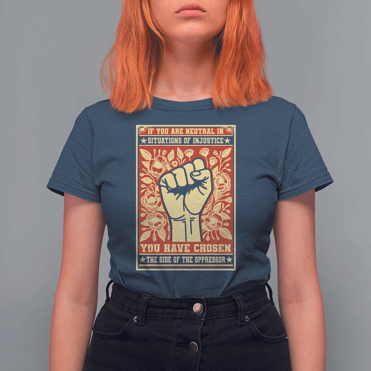 Social Justice T Shirt For Women If You Are Neutral In Situations Of Injustice You Have Chosen The Side Of The Oppressor