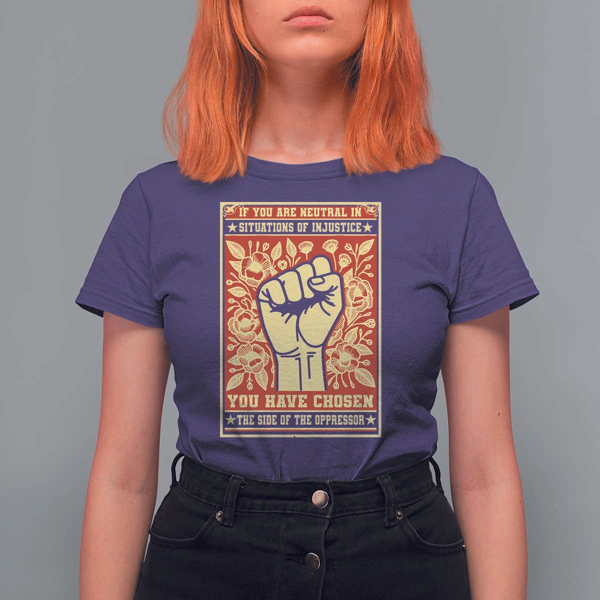 Social Justice T Shirt For Women If You Are Neutral In Situations Of Injustice You Have Chosen The Side Of The Oppressor