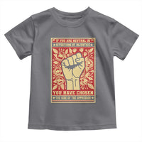 Social Justice Toddler T Shirt If You Are Neutral In Situations Of Injustice You Have Chosen The Side Of The Oppressor