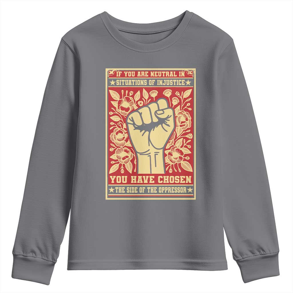 Social Justice Youth Sweatshirt If You Are Neutral In Situations Of Injustice You Have Chosen The Side Of The Oppressor