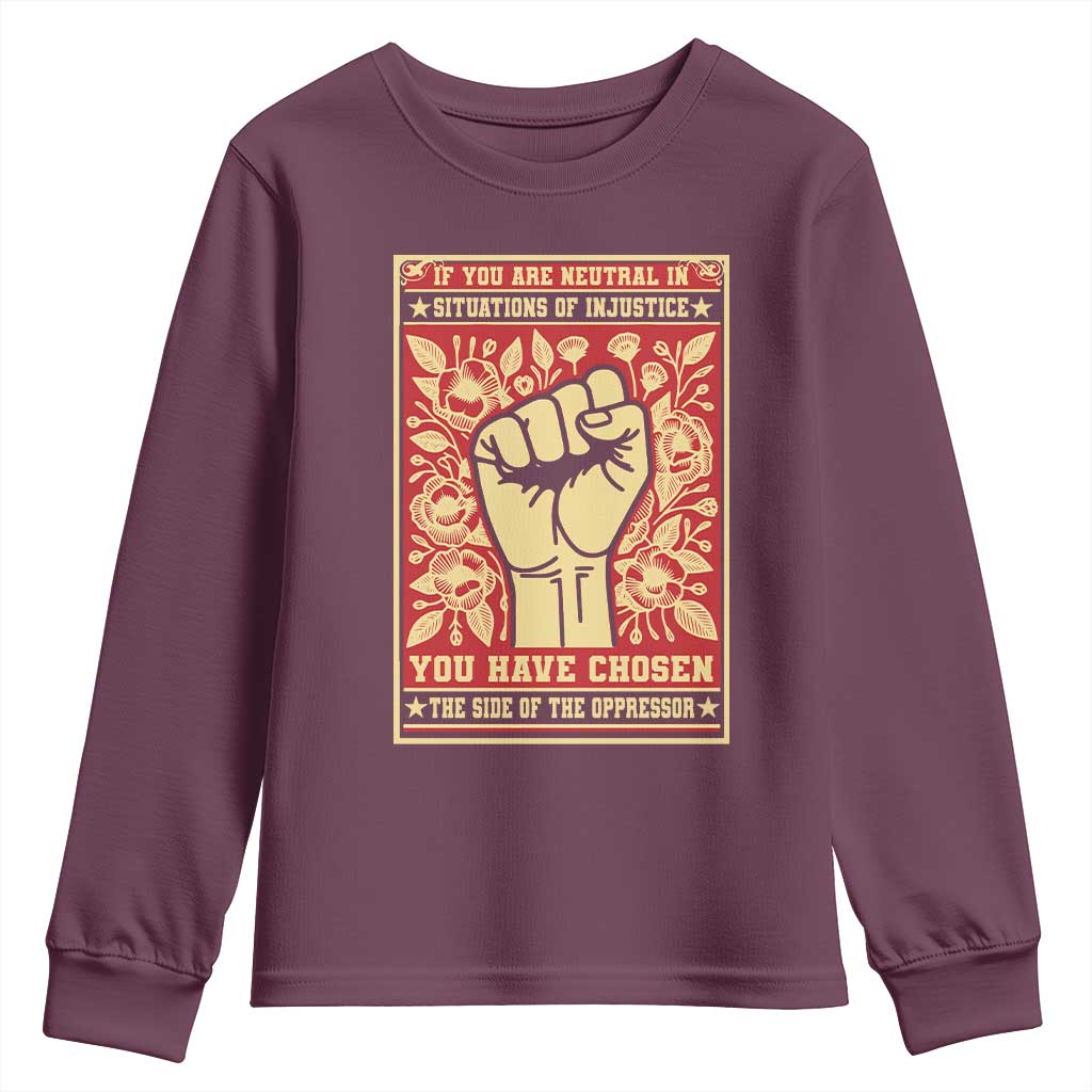 Social Justice Youth Sweatshirt If You Are Neutral In Situations Of Injustice You Have Chosen The Side Of The Oppressor