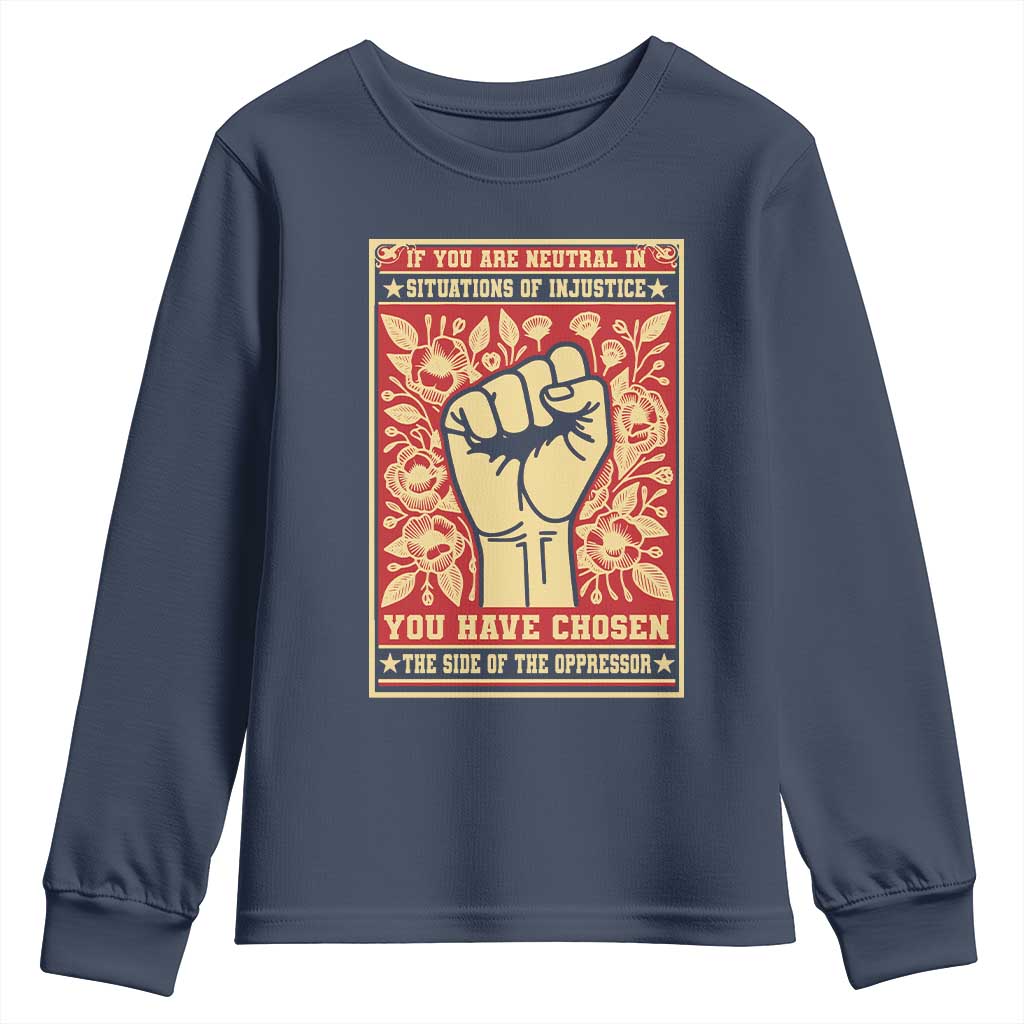 Social Justice Youth Sweatshirt If You Are Neutral In Situations Of Injustice You Have Chosen The Side Of The Oppressor