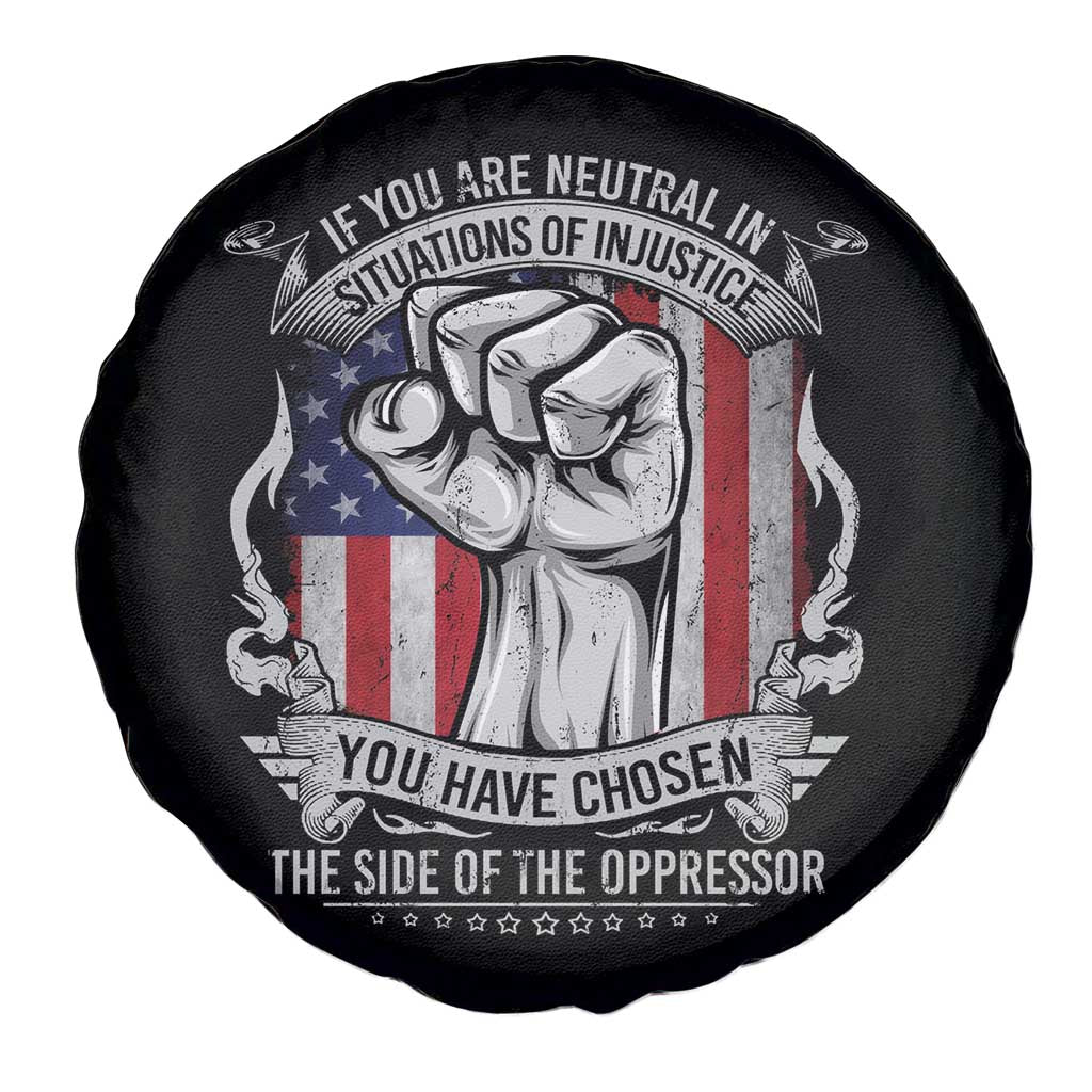 Patriotic Justice Spare Tire Cover If You Are Neutral In Situations Of Injustice You Have Chosen The Side Of The Oppressor