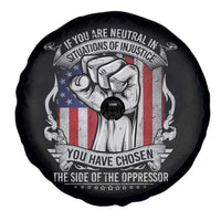 Patriotic Justice Spare Tire Cover If You Are Neutral In Situations Of Injustice You Have Chosen The Side Of The Oppressor