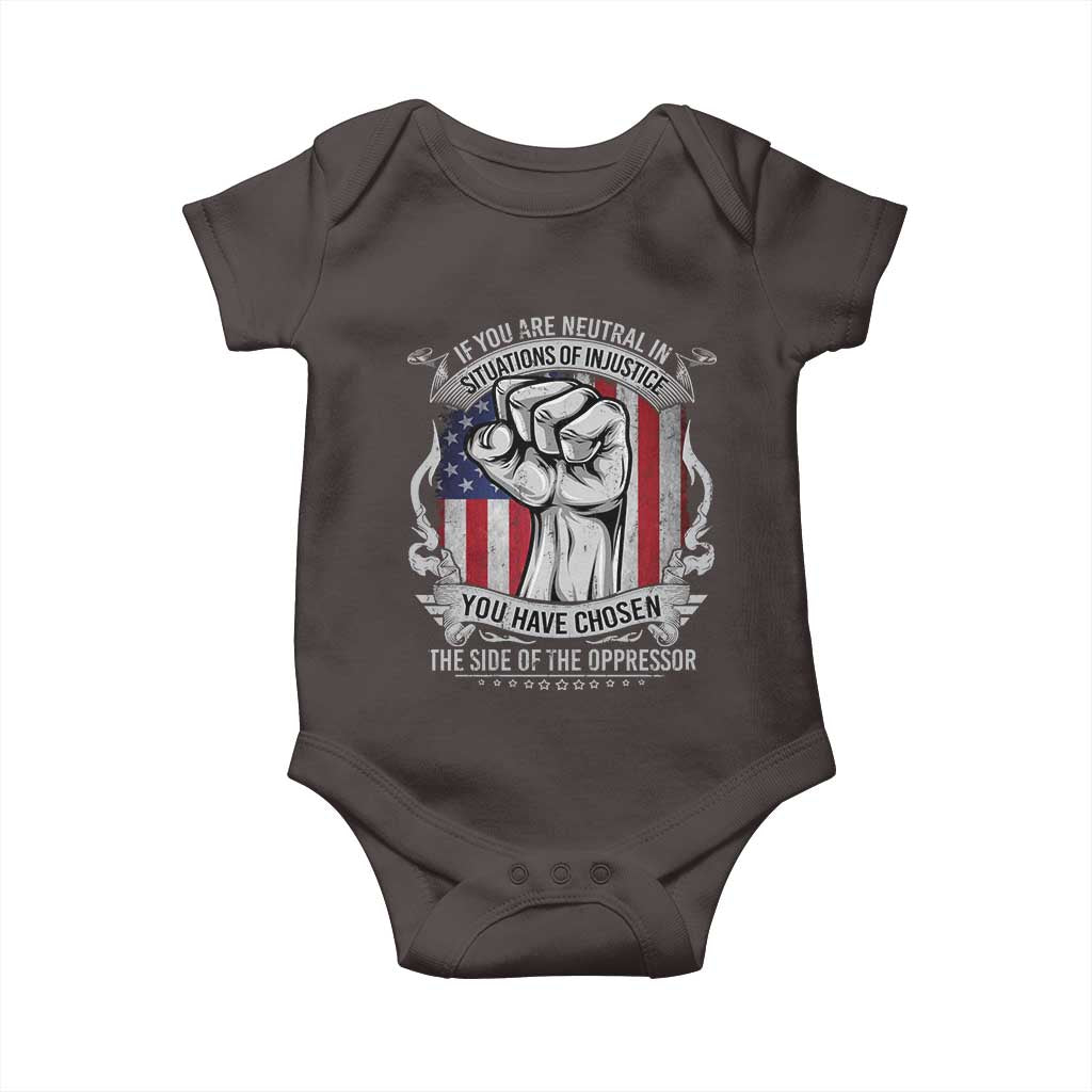 Patriotic Justice Baby Onesie If You Are Neutral In Situations Of Injustice You Have Chosen The Side Of The Oppressor