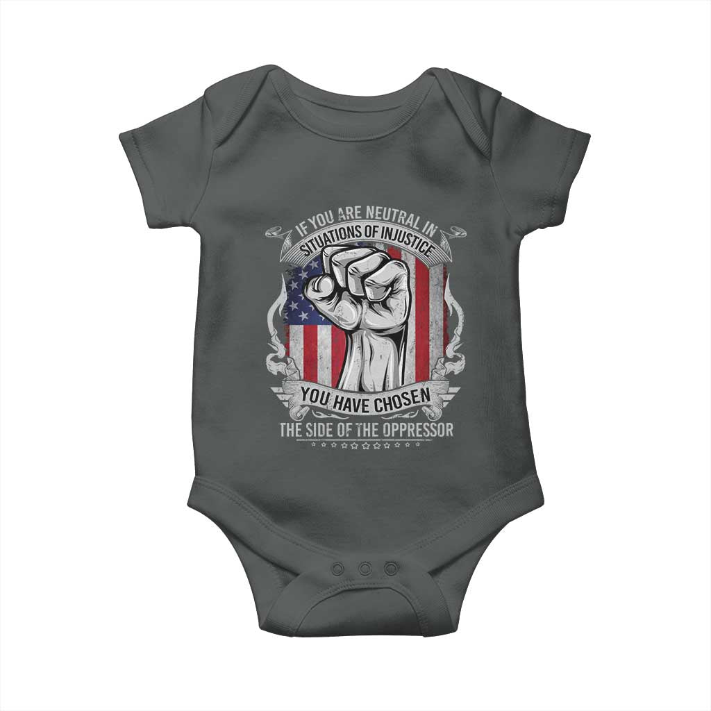 Patriotic Justice Baby Onesie If You Are Neutral In Situations Of Injustice You Have Chosen The Side Of The Oppressor