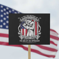 Patriotic Justice Protest Sign If You Are Neutral In Situations Of Injustice You Have Chosen The Side Of The Oppressor - Wonder Print Shop