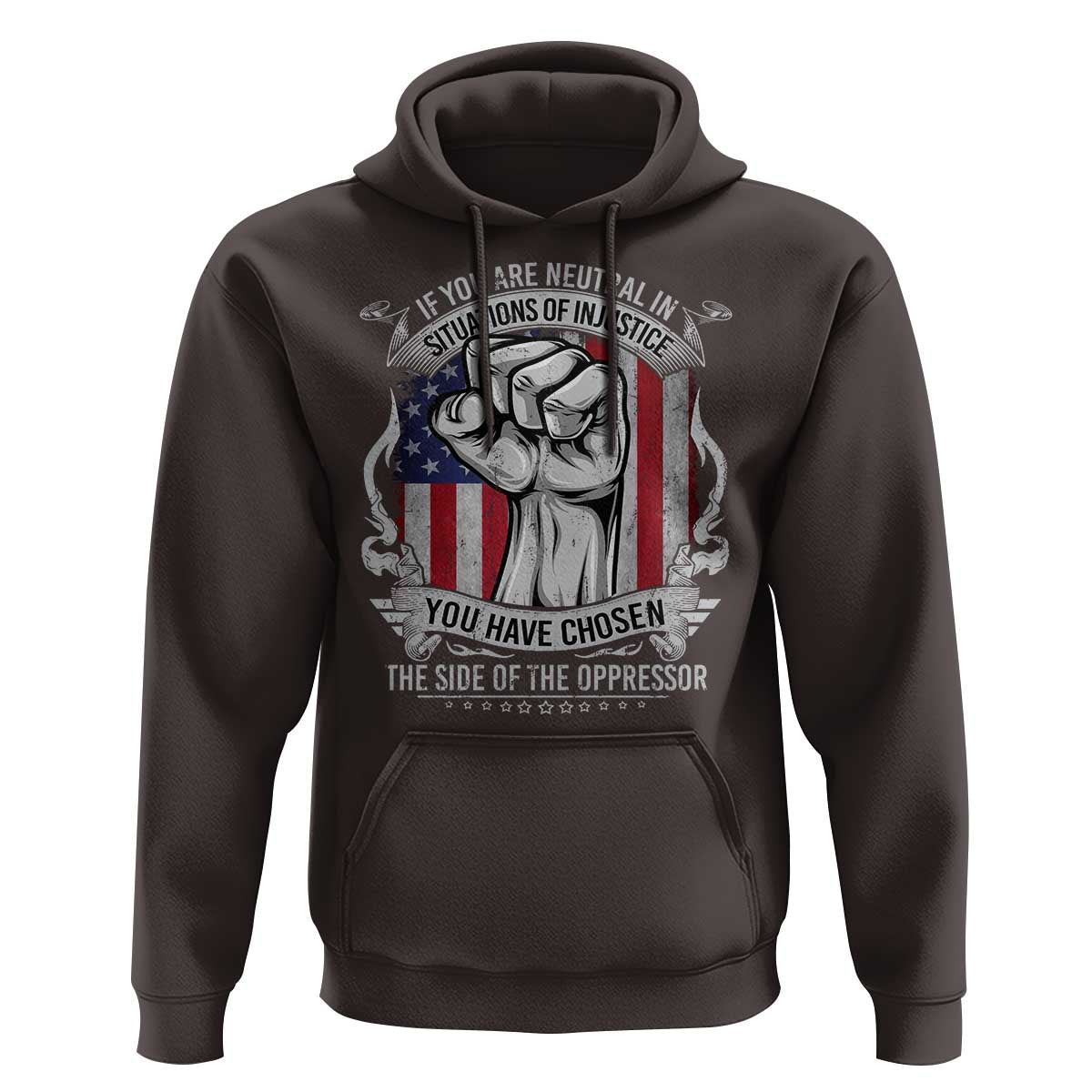 Patriotic Justice Hoodie If You Are Neutral In Situations Of Injustice You Have Chosen The Side Of The Oppressor