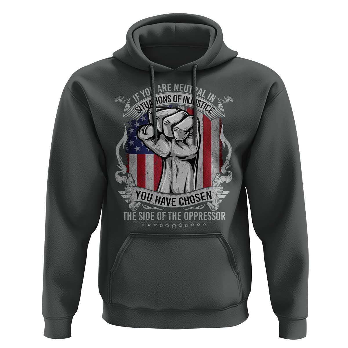 Patriotic Justice Hoodie If You Are Neutral In Situations Of Injustice You Have Chosen The Side Of The Oppressor