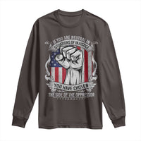 Patriotic Justice Long Sleeve Shirt If You Are Neutral In Situations Of Injustice You Have Chosen The Side Of The Oppressor