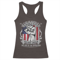 Patriotic Justice Racerback Tank Top If You Are Neutral In Situations Of Injustice You Have Chosen The Side Of The Oppressor