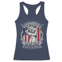 Patriotic Justice Racerback Tank Top If You Are Neutral In Situations Of Injustice You Have Chosen The Side Of The Oppressor