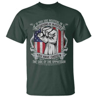 Patriotic Justice T Shirt If You Are Neutral In Situations Of Injustice You Have Chosen The Side Of The Oppressor