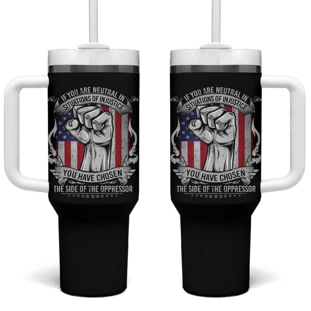 Patriotic Justice Tumbler With Handle If You Are Neutral In Situations Of Injustice You Have Chosen The Side Of The Oppressor