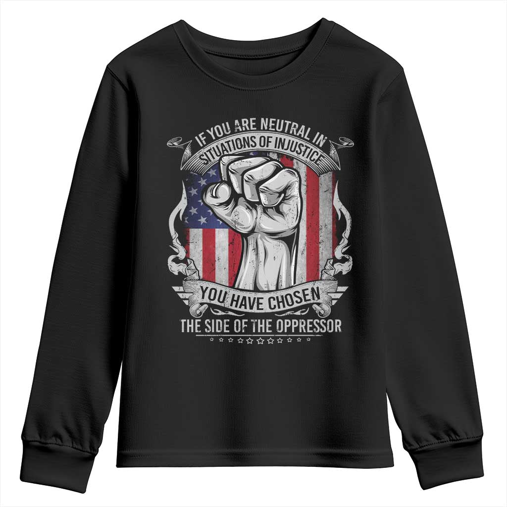 Patriotic Justice Youth Sweatshirt If You Are Neutral In Situations Of Injustice You Have Chosen The Side Of The Oppressor