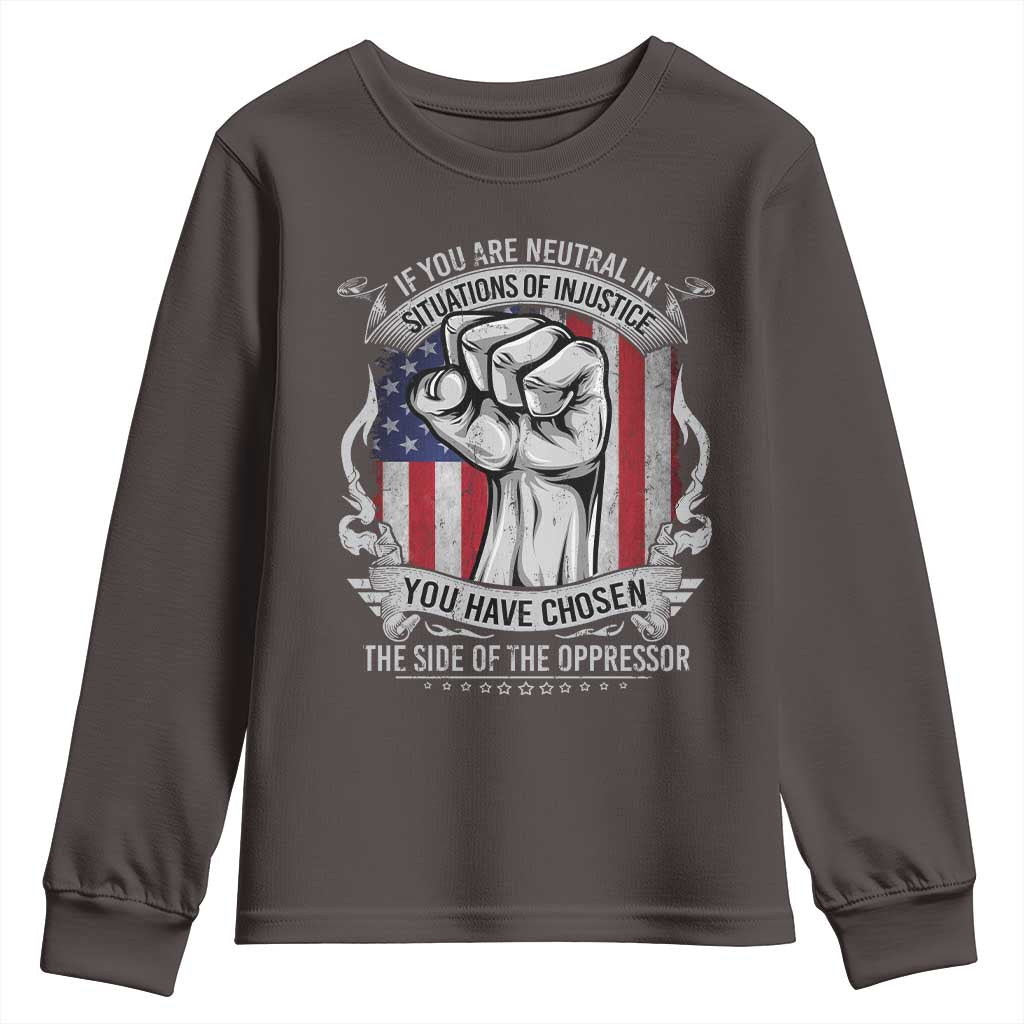 Patriotic Justice Youth Sweatshirt If You Are Neutral In Situations Of Injustice You Have Chosen The Side Of The Oppressor