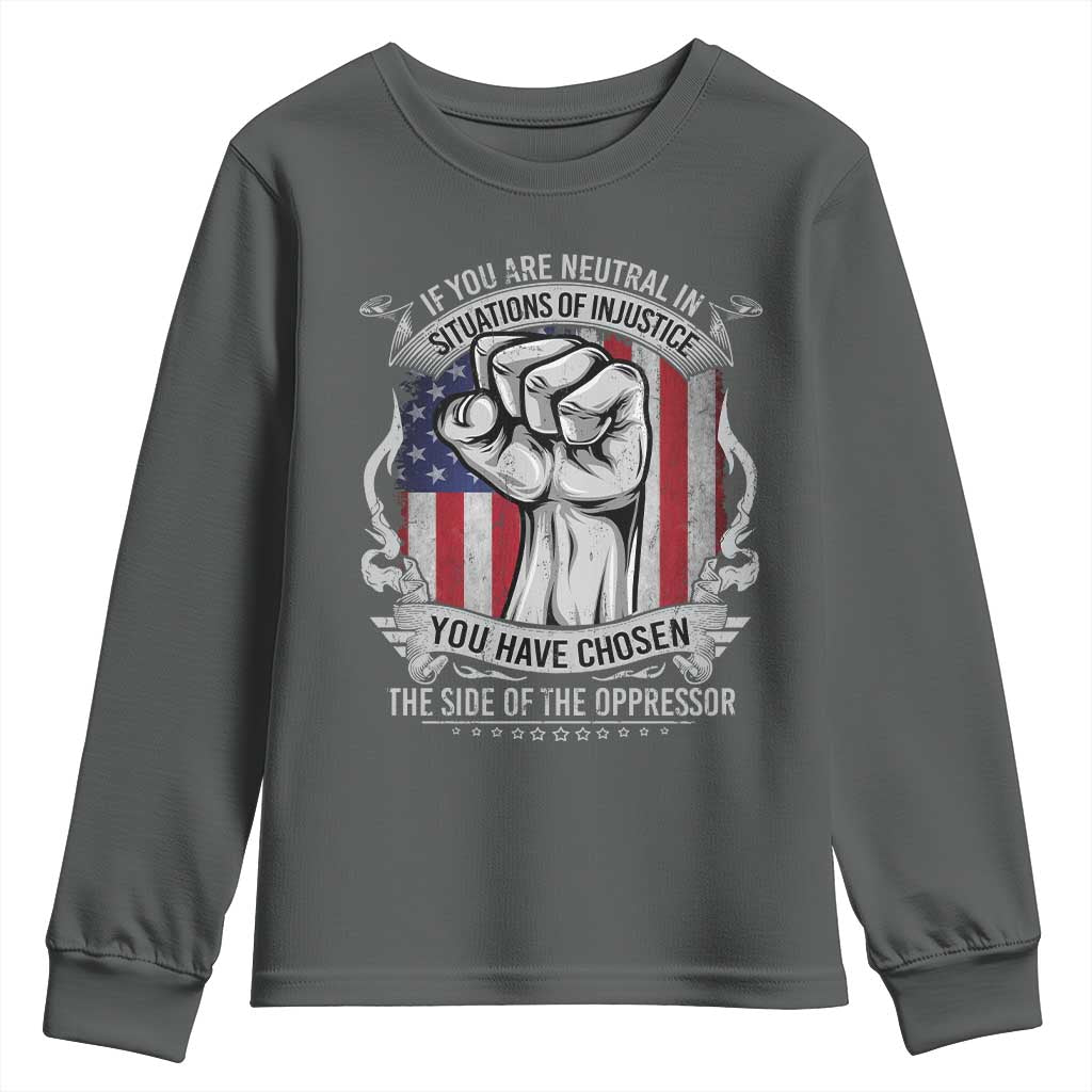 Patriotic Justice Youth Sweatshirt If You Are Neutral In Situations Of Injustice You Have Chosen The Side Of The Oppressor