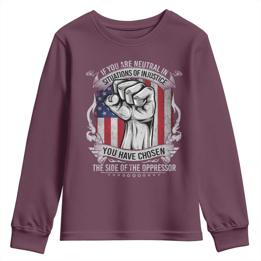 Patriotic Justice Youth Sweatshirt If You Are Neutral In Situations Of Injustice You Have Chosen The Side Of The Oppressor