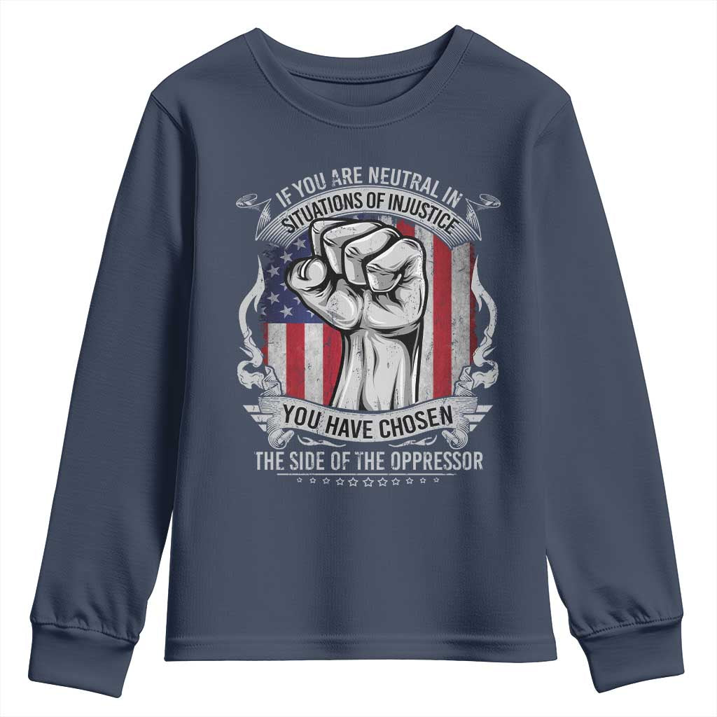 Patriotic Justice Youth Sweatshirt If You Are Neutral In Situations Of Injustice You Have Chosen The Side Of The Oppressor