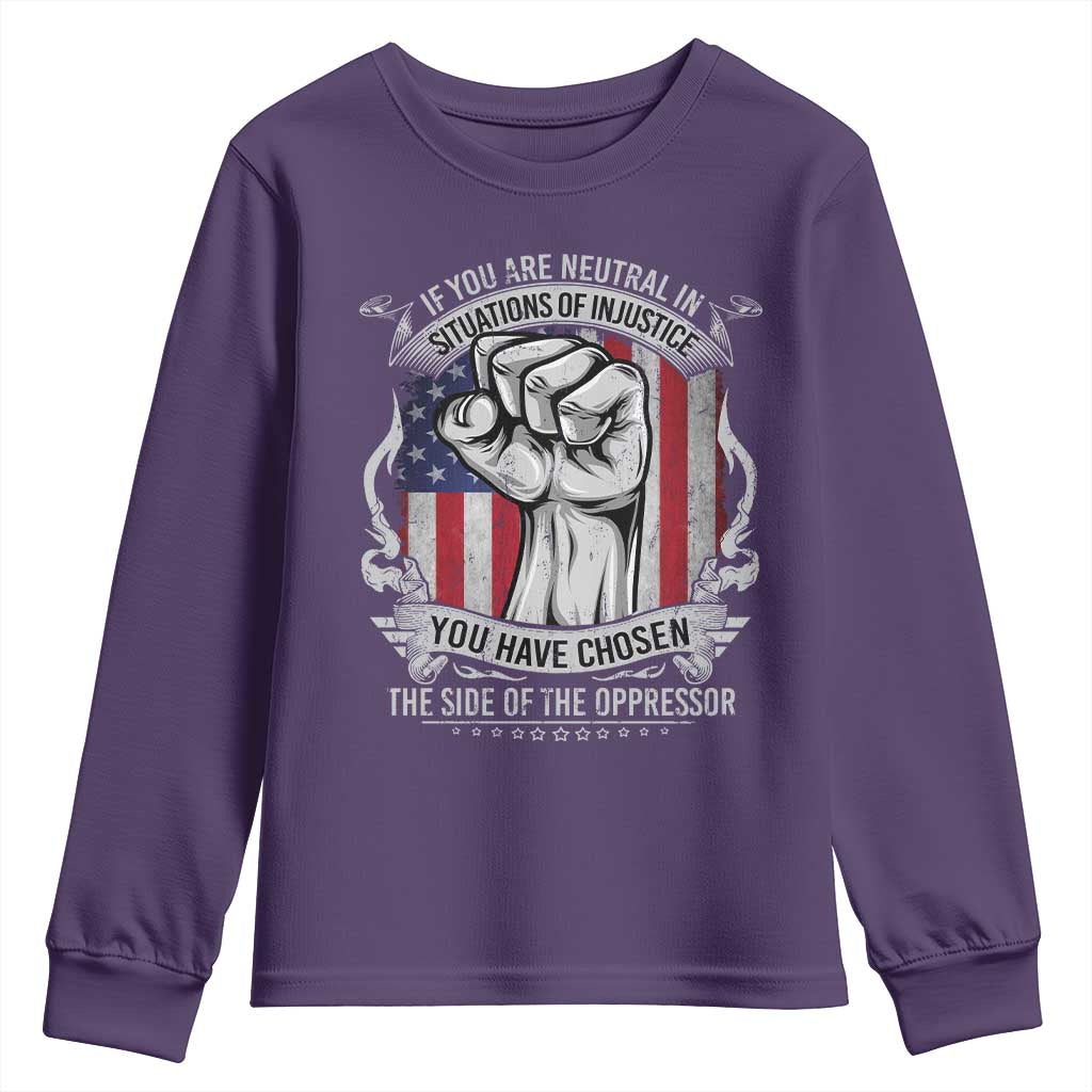 Patriotic Justice Youth Sweatshirt If You Are Neutral In Situations Of Injustice You Have Chosen The Side Of The Oppressor