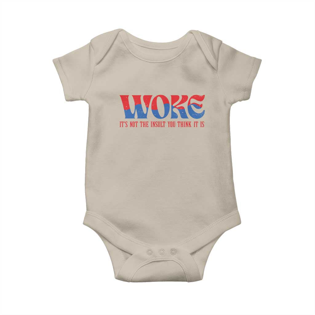 Woke It's Not An Insult You Think Baby Onesie