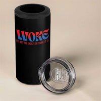 Woke It's Not An Insult You Think 4 in 1 Can Cooler Tumbler