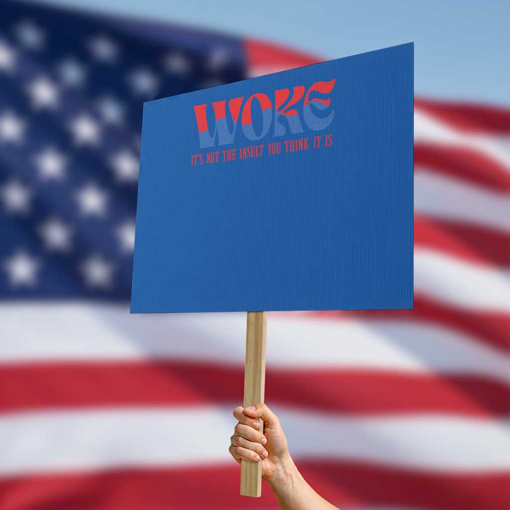 Woke It's Not An Insult You Think Protest Sign - Wonder Print Shop