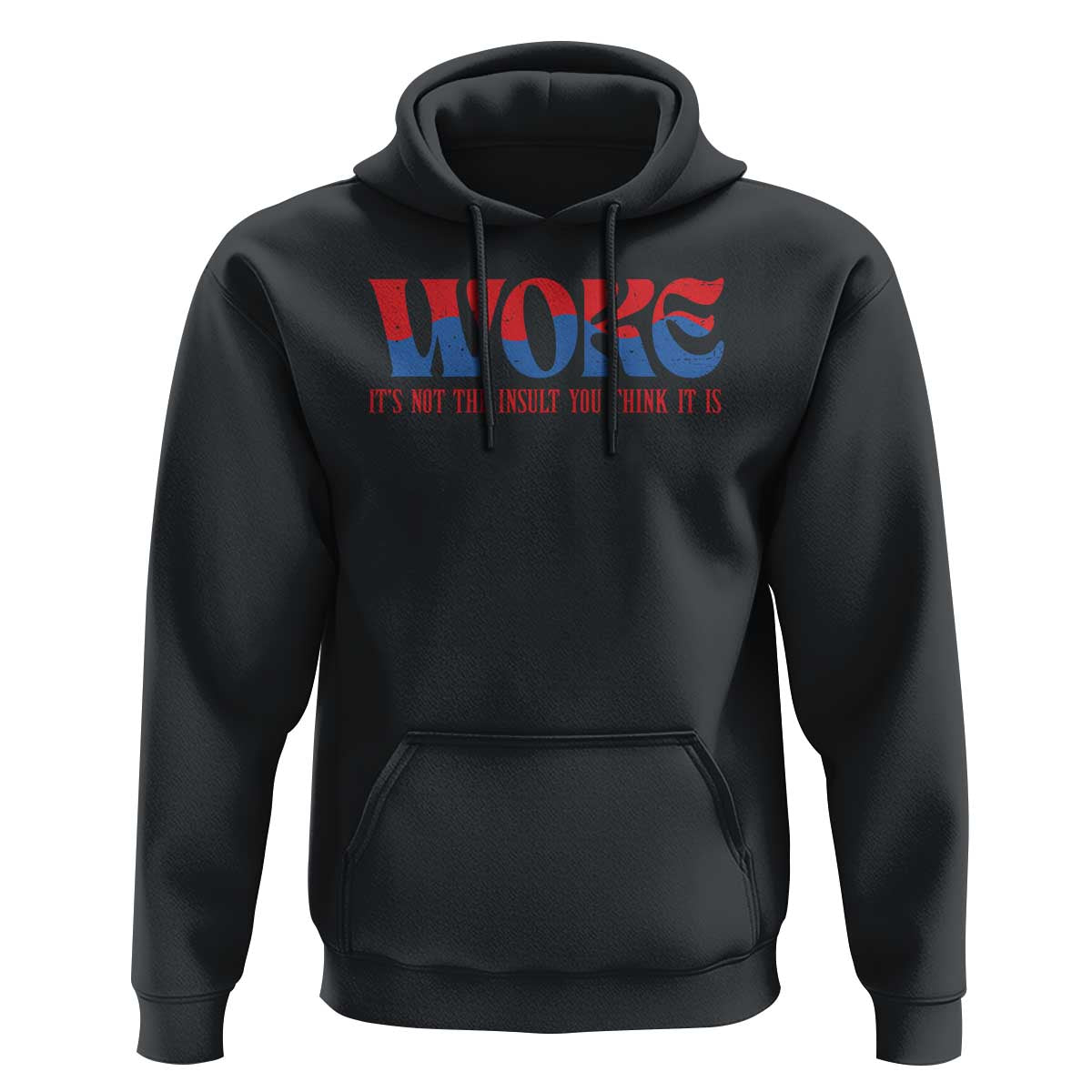 Woke It's Not An Insult You Think Hoodie