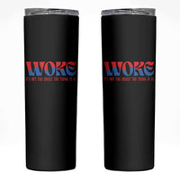 Woke It's Not An Insult You Think Skinny Tumbler