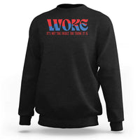Woke It's Not An Insult You Think Sweatshirt