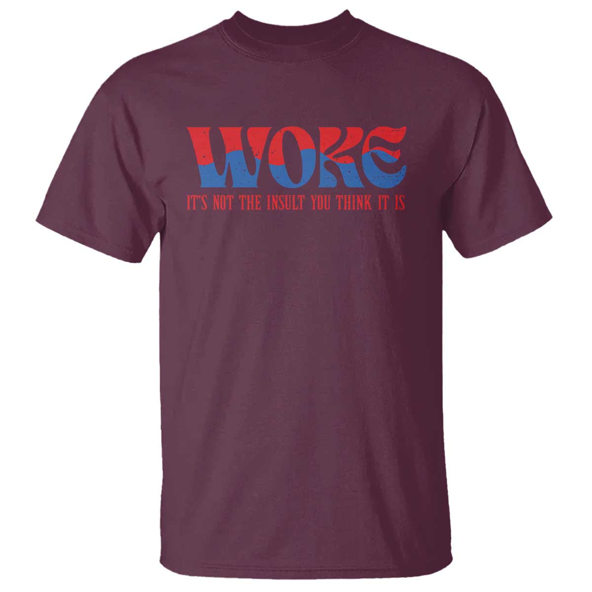 Woke It's Not An Insult You Think T Shirt