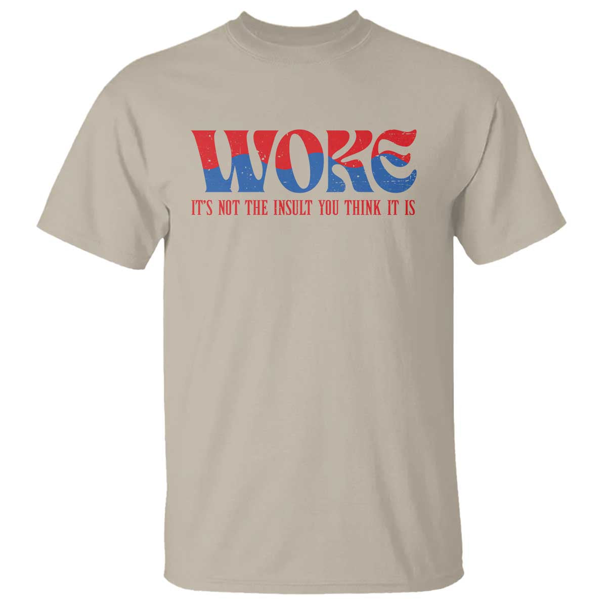 Woke It's Not An Insult You Think T Shirt