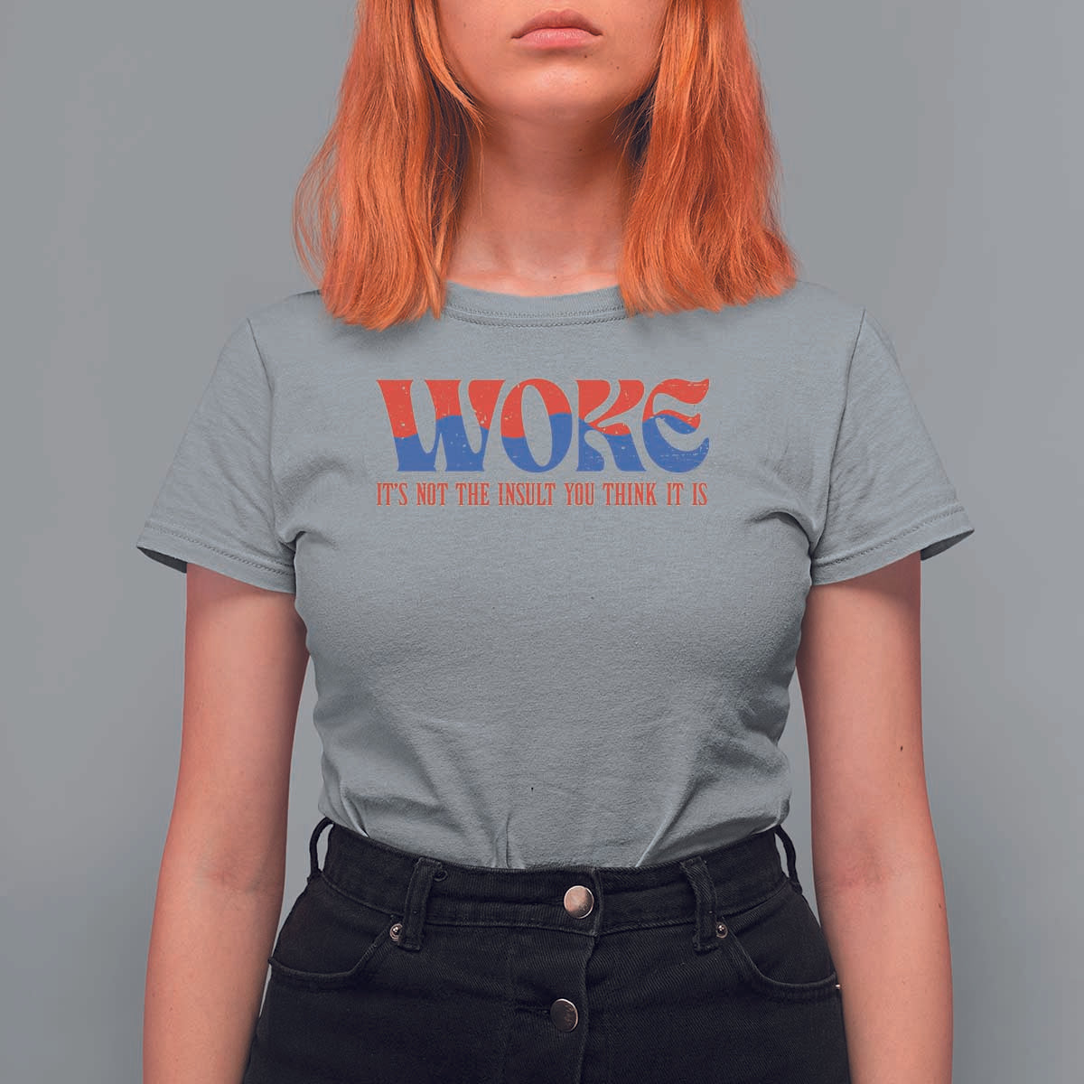 Woke It's Not An Insult You Think T Shirt For Women