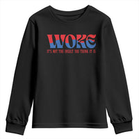 Woke It's Not An Insult You Think Youth Sweatshirt