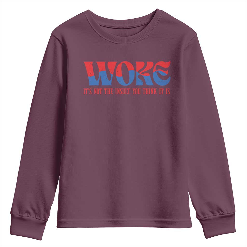 Woke It's Not An Insult You Think Youth Sweatshirt