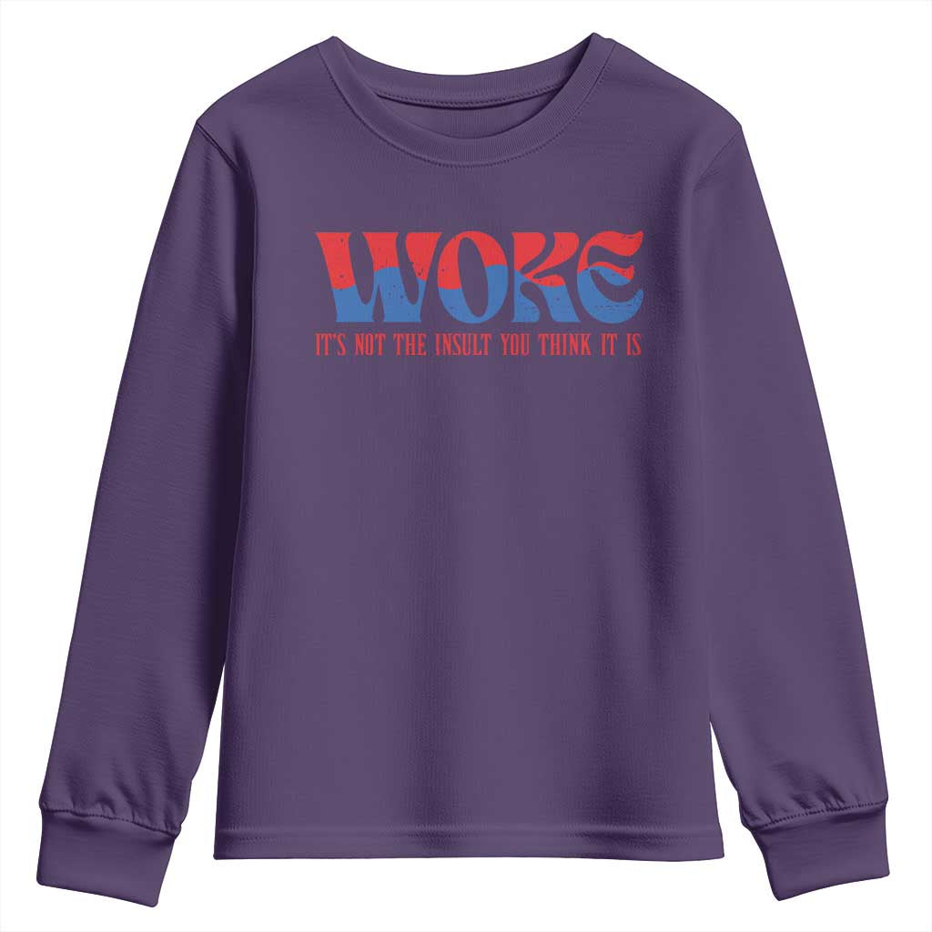 Woke It's Not An Insult You Think Youth Sweatshirt