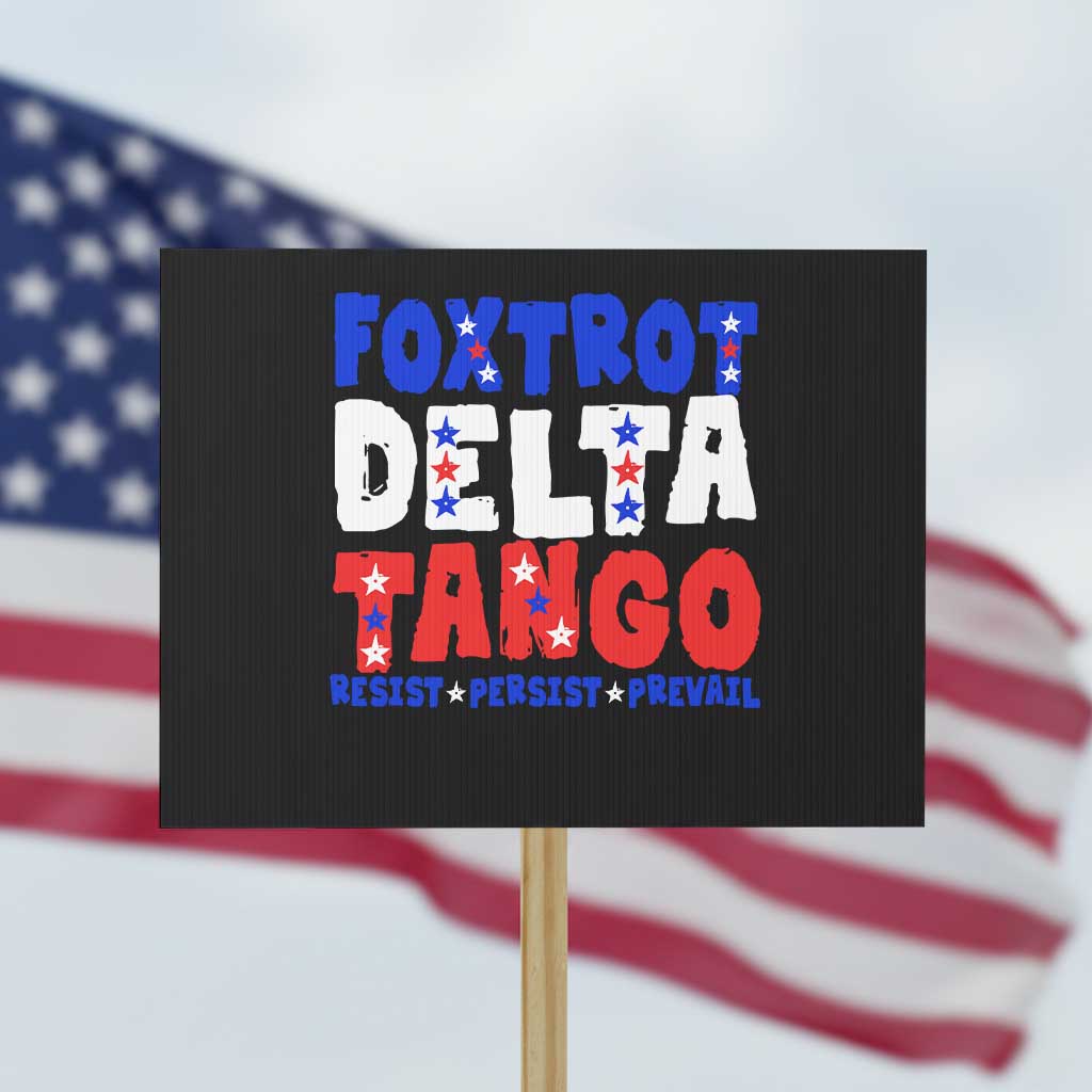 FDT Foxtrot Delta Tango Protest Sign - Wonder Print Shop