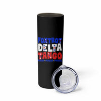 FDT Foxtrot Delta Tango Skinny Tumbler