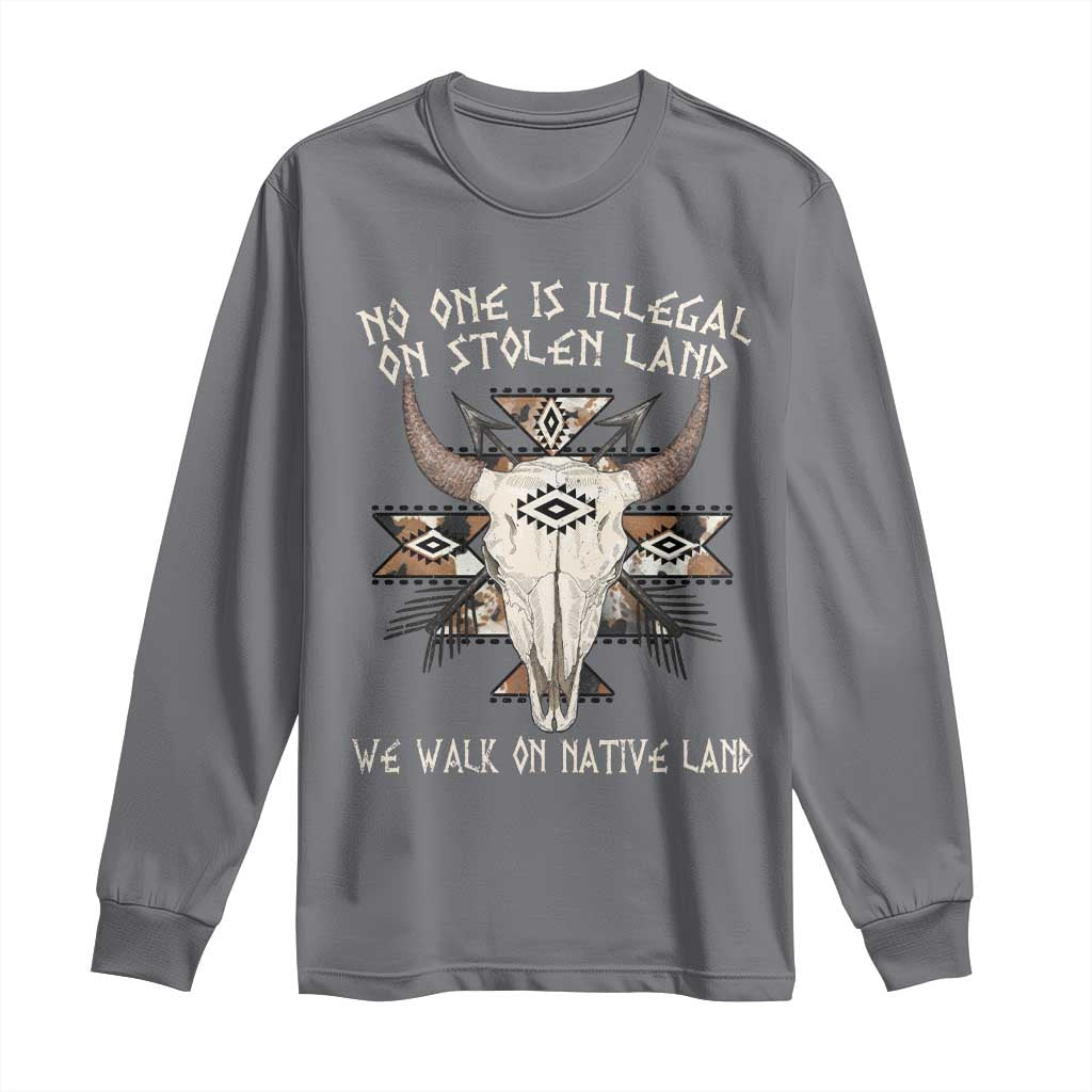 No One Is illegal On Stolen Land Long Sleeve Shirt