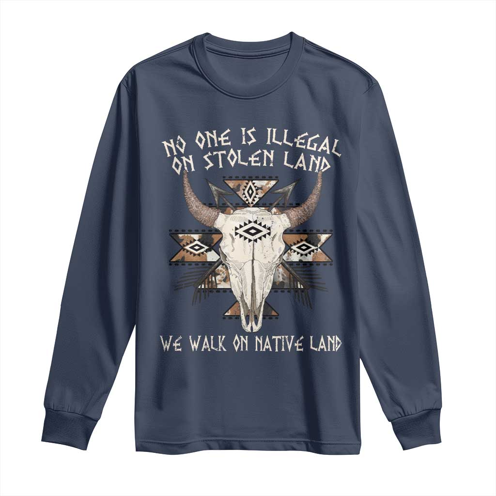No One Is illegal On Stolen Land Long Sleeve Shirt