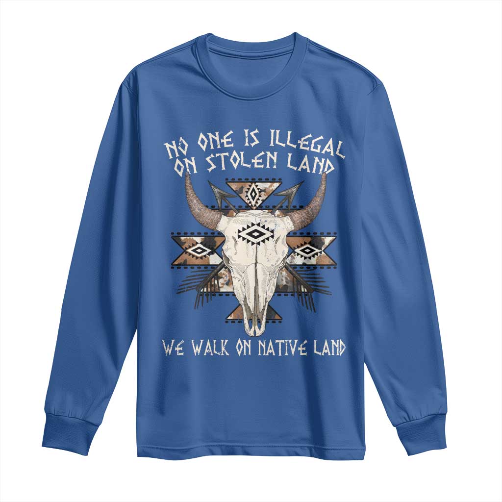 No One Is illegal On Stolen Land Long Sleeve Shirt
