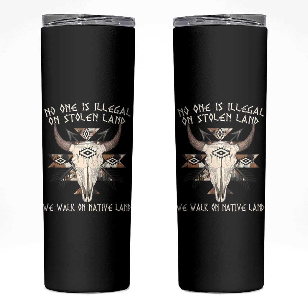 No One Is illegal On Stolen Land Skinny Tumbler
