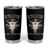 No One Is illegal On Stolen Land Tumbler Cup