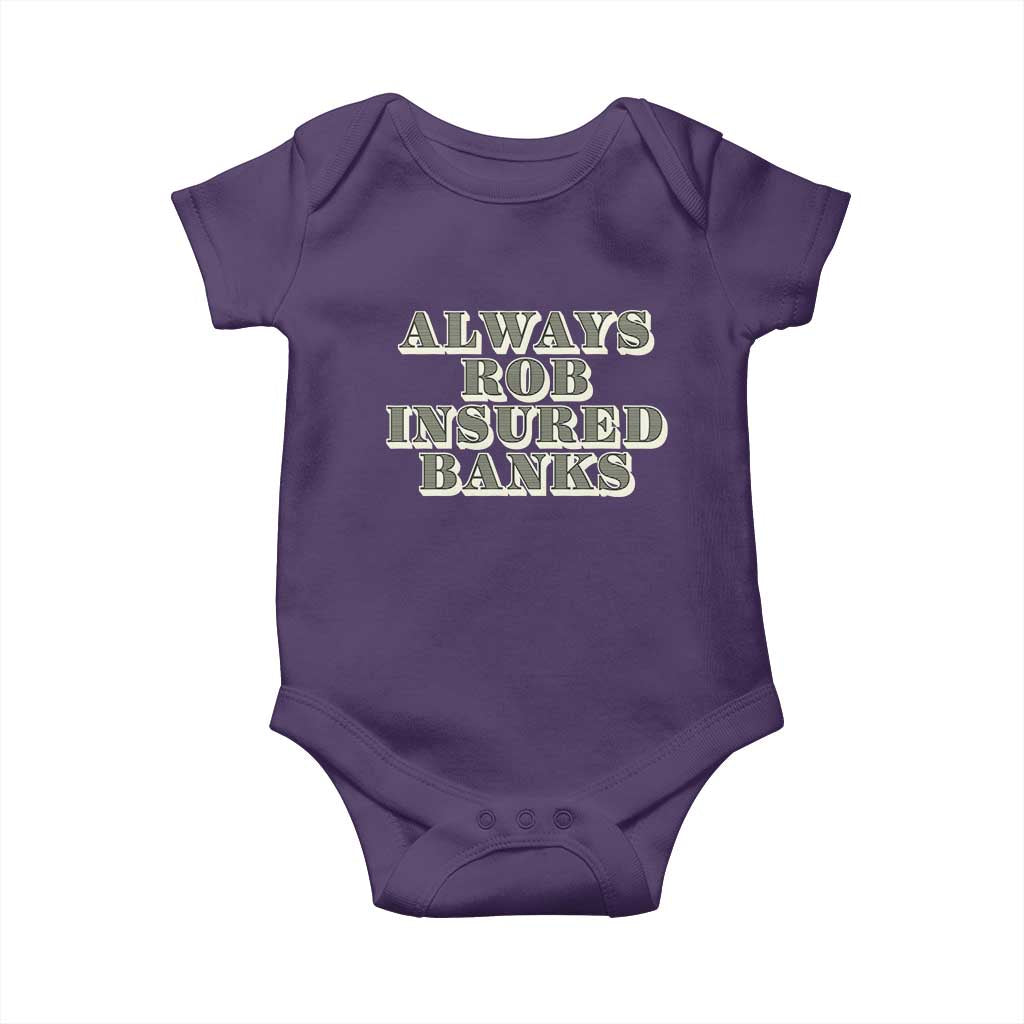 Funny Joke Always Rob Insured Banks Baby Onesie
