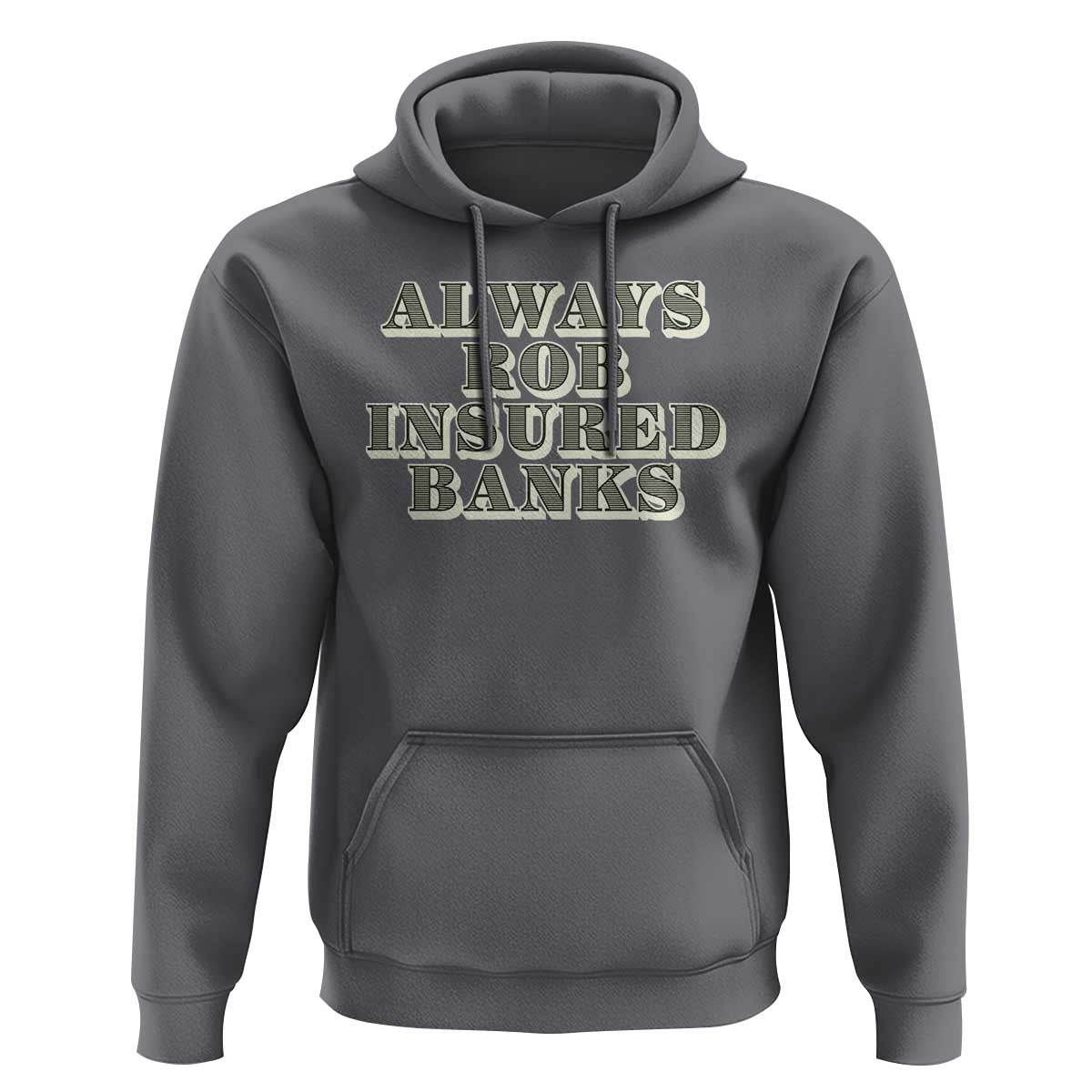Funny Joke Always Rob Insured Banks Hoodie