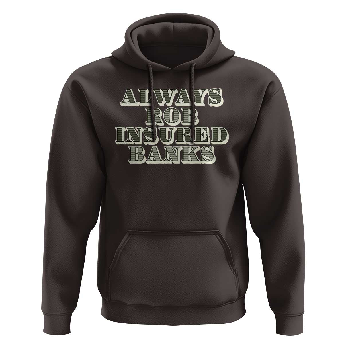 Funny Joke Always Rob Insured Banks Hoodie