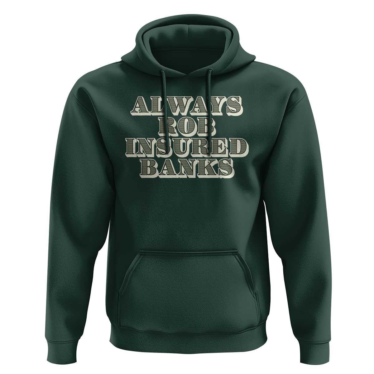 Funny Joke Always Rob Insured Banks Hoodie