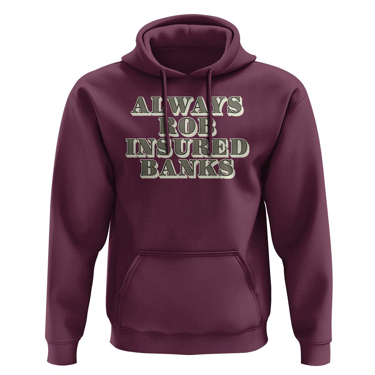 Funny Joke Always Rob Insured Banks Hoodie
