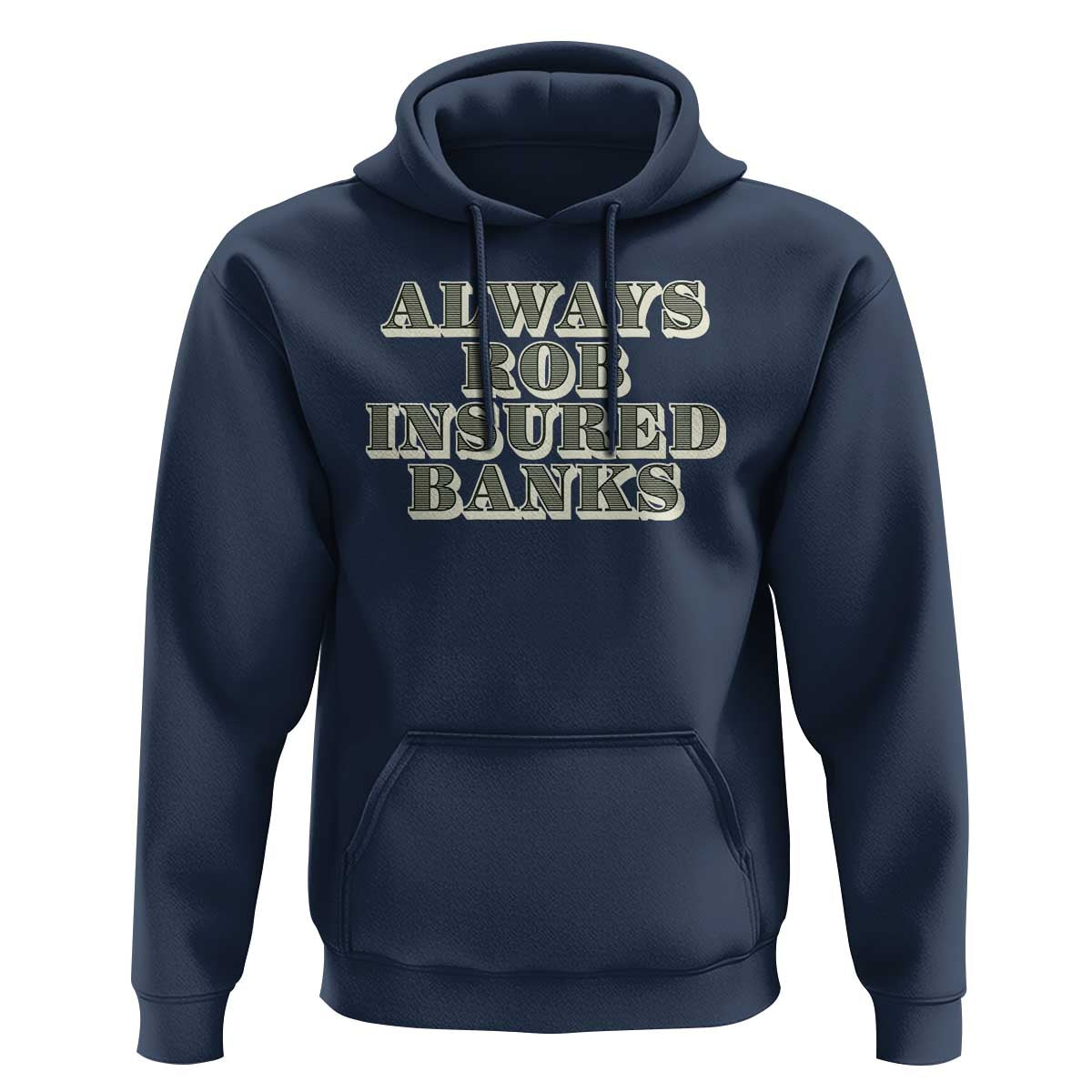 Funny Joke Always Rob Insured Banks Hoodie