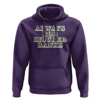 Funny Joke Always Rob Insured Banks Hoodie
